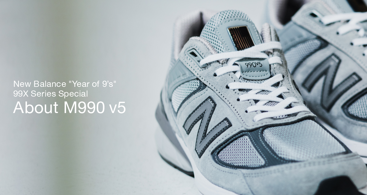 New Balance “Year of 9's” 99X Series Special About M990 v5 | SHOES ...